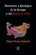 Monstruos y prodigios de la Europa y del Reyno de Chile