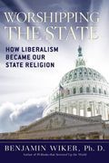 worshipping the state: how liberalism became our state religion (en Inglés)