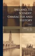 Ireland, its Scenery, Character and History; Volume 3 (en Inglés)