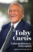 Toby Curtis: Unfinished Business: KI Hea āpōpō