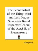 the secret ritual of the thirty-third and last degree sovereign grand inspector general of the a.a.s.r. of freemasonry (en Inglés)