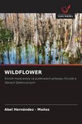 WILDFLOWER. Kroniki mojej wizyty na pustkowiach półwyspu Floryda w Stanach Zjednoczonych. (en Polaco)