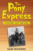 The Pony Express: A History Just for Kids! (1) (History for Kids) (en Inglés)