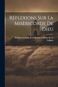Réflexions sur la Misèricorde de Dieu (en Francés)