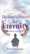 The Soul Initiative for Eternity (en Inglés)