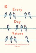 Every Day Nature: How Noticing Nature Can Quietly Change Your Life (en Inglés)