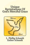 Unique Revisitations Of God's Merciful Grace: "Grow in grace, and in the knowledge of our Lord and Saviour Jesus Christ." 2 Peter 3:18