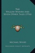 the willow weaver and seven other tales (1916) (en Inglés)