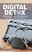 Digital Detox: Why Taking a Break from Technology Can Improve Your Well-Being (en Inglés)