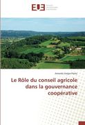 Le Rôle du conseil agricole dans la gouvernance coopérative (French Edition)