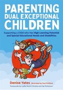 Parenting Dual Exceptional Children: Supporting a Child Who Has High Learning Potential and Special Educational Needs and Disabilities (en Inglés)