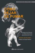 Como Dejar de Fumar: Estrategias Para Liberarse en Tiempo Breve d e las Dependencias del Humo (3ª Ed. )
