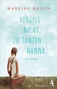 Vergiss nicht zu tanzen, Hanna: Roman (en Alemán)