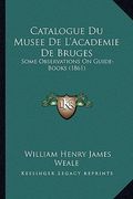 Catalogue Du Musee De L'Academie De Bruges: Some Observations On Guide-Books (1861) (in French)