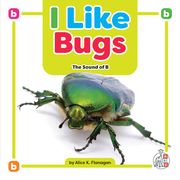I Like Bugs: The Sound of b (Phonics Fun! ) (en Inglés)