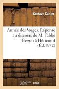 Armée Des Vosges. Réponse Au Discours de M. l'Abbé Besson À Héricourt (in French)