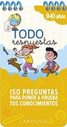 Todo Respuestas. 150 Preguntas Para Poner a Prueba tus Conocimientos (Larousse - Infantil