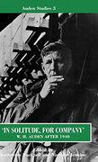 "in Solitude, for Company": W. H. Auden After 1940: Unpublished Prose and Recent Criticism (Auden Studies) (en Inglés)