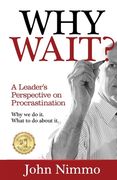 Why Wait?: A Leader's Perspective on Procrastination (en Inglés)
