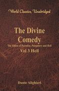 The Divine Comedy - The Vision of Paradise, Purgatory and Hell - Vol 3 Hell (World Classics, Unabridged) (en Inglés)