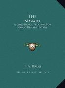 the navajo: a long-range program for navajo rehabilitation (en Inglés)