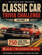 Classic Car Trivia Challenge. 250 Large-Print Multiple-Choice Questions for Car Enthusiasts - Muscle Cars, Classic American Cars, Sports Cars & Automotive History | Volume 1