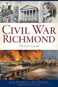 Civil war Richmond: The Last Citadel (Brief History) (en Inglés)