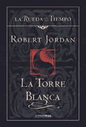 La Torre Blanca - Robert Jordan - Timun Mas Narrativa