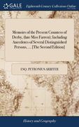 Memoirs of the Present Countess of Derby, (late Miss Farren); Including Anecdotes of Several Distinguished Persons, ... [The Second Edition] (en Inglés)