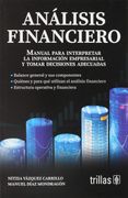 Analisis Financiero. Manual Para Interpretar la Informacion Empresarial y Tomar Decisiones Adecuadas