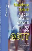 Auf den Straßen der Welt Verbirgt Sich Gott: 100 Worte von Madeleine Delbrêl (Hundert Worte) (en Alemán)