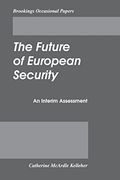 The Future of European Security: An Interim Assessment (Brookings Occasional Papers) (en Inglés)