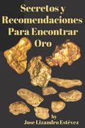 Secretos Y Recomendaciones Para Encontrar Oro