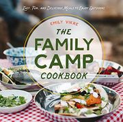 The Family Camp Cookbook: Easy, Fun, and Delicious Meals to Enjoy Outdoors (Great Outdoor Cooking) (en Inglés)