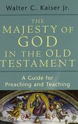 the majesty of god in the old testament,a guide for preaching and teaching