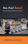 No-Fail Retail: Merchandising Techniques for Stores (en Anglais)