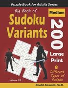 Big Book of Sudoku Variants: 200 Medium Large Print Puzzles: : 8 Different Types of Sudoku (Samurai Sudoku, Jigsaw Samurai Sudoku, Samurai Sudoku X (en Inglés)