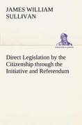 direct legislation by the citizenship through the initiative and referendum (en Inglés)