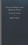 Love and Depth in the American Novel: From Stowe to James 