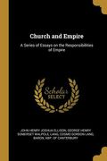 Church and Empire: A Series of Essays on the Responsibilities of Empire