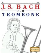 J. S. Bach for Trombone: 10 Easy Themes for Trombone Beginner Book (en Inglés)