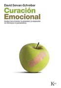Curación Emocional: Acabar Con El Estrés, La Ansiedad Y La Depresión Sin Fármarcos Ni Psicoanálisis