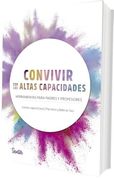 Convivir con las Altas Capacidades: Herramientas Para Padres y Profesores