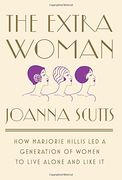 The Extra Woman: How Marjorie Hillis led a Generation of Women to Live Alone and Like it (en Inglés)