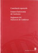 Constitució Espanyola. Estatut D'Autonomia de Catalunya. Reglament del Parlament de Catalunya (en Catalán)