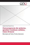 Convergencia de actores, gestión residuos sólidos, caso Arauca: Municipios de Tame, Fortul y Saravena