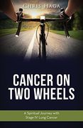 Cancer on two Wheels: A Spiritual Journey With Stage iv Lung Cancer (en Inglés)