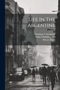 Life in the Argentine (en Inglés)