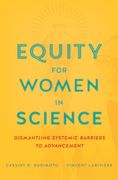Equity for Women in Science: Dismantling Systemic Barriers to Advancement (en Inglés)