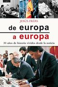 De Europa A Europa. 30 Años De Historia Vividos Desde La Noticia (Varios títulos)